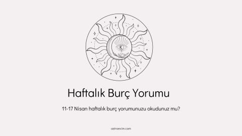 11-17 Nisan Burç Yorumları