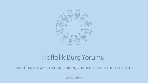 24-Nisan-1-Mayıs-Haftalik-Burc-Yorumlari