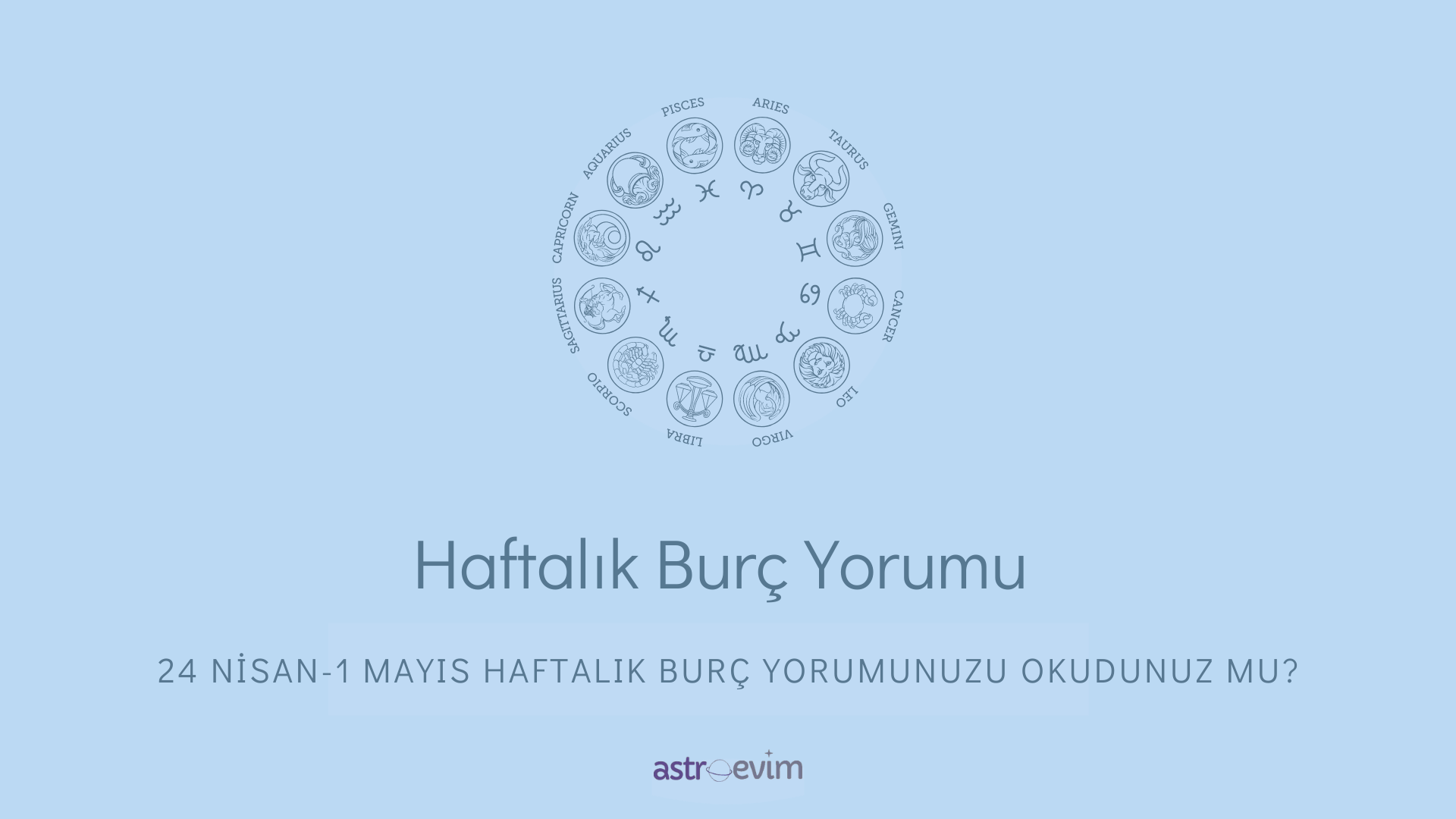 24 Nisan - 1 Mayıs Haftalık Burç Yorumları 24 Nisan - 1 Mayıs Haftalık Burç Yorumları