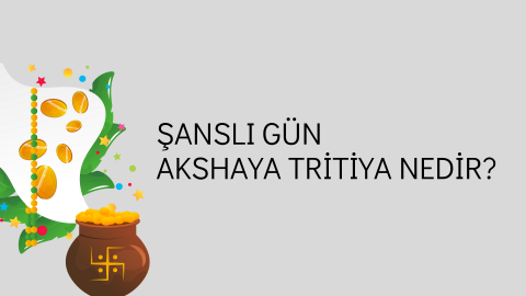 Akshaya Tritiya Nedir?