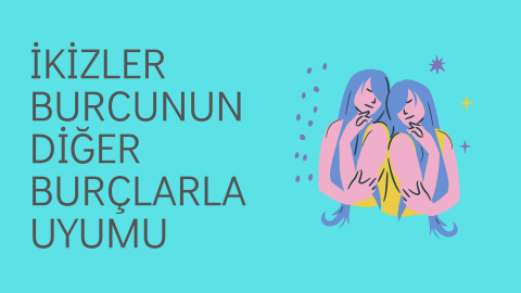 İkizler Burcunun Diğer Burçlarla Uyumu