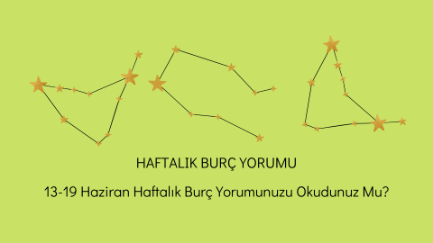 13-19 HAZİRAN BURÇ YORUMU