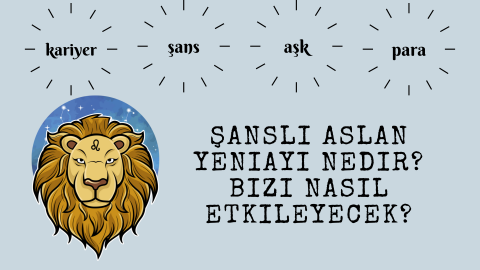 Aslan Yeniayı Nedir? Bizi Neler Bekliyor?