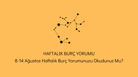 8-14 Ağustos Burç Yorumu