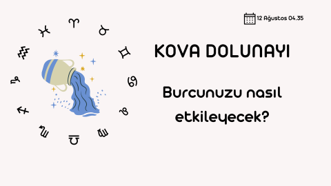 Kova Dolunayı’nın Burçlara Etkisi Ne Olacak?