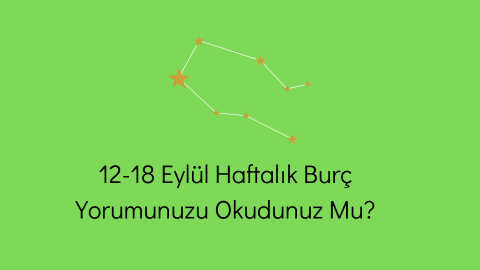 12-18 Eylül Haftalık Burç Yorumu