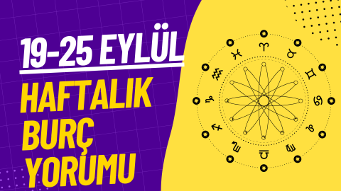 19-25 Eylül Haftalık Burç Yorumu