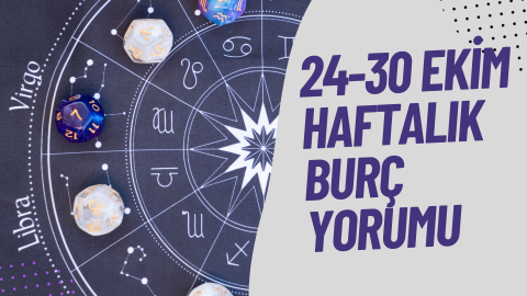 24 – 30 Ekim Haftalık Burç Yorumu