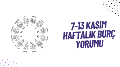 7-13 Kasım Haftalık Burç Yorumu