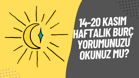 14-20 Kasım Haftalık Burç Yorumları