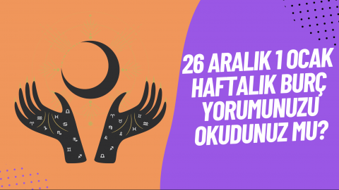 26 Aralık – 1 Ocak Haftalık Burç Yorumu