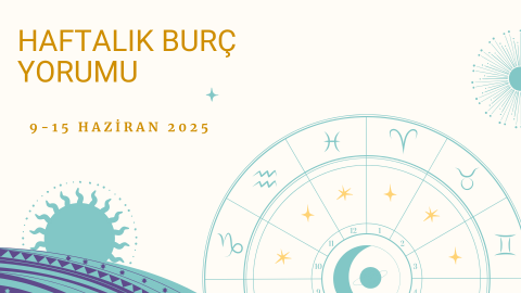 9-15 Haziran Burç Yorumları 9-15 Haziran Burç Yorumları