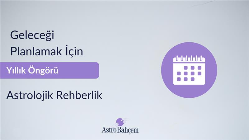 Yıllık Öngörü Danışmanlığı: Geleceğinizi Yıldızlarla Planlayın