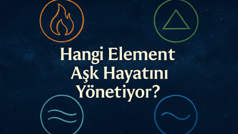 Hangi Element Aşk Hayatını Yönetiyor?